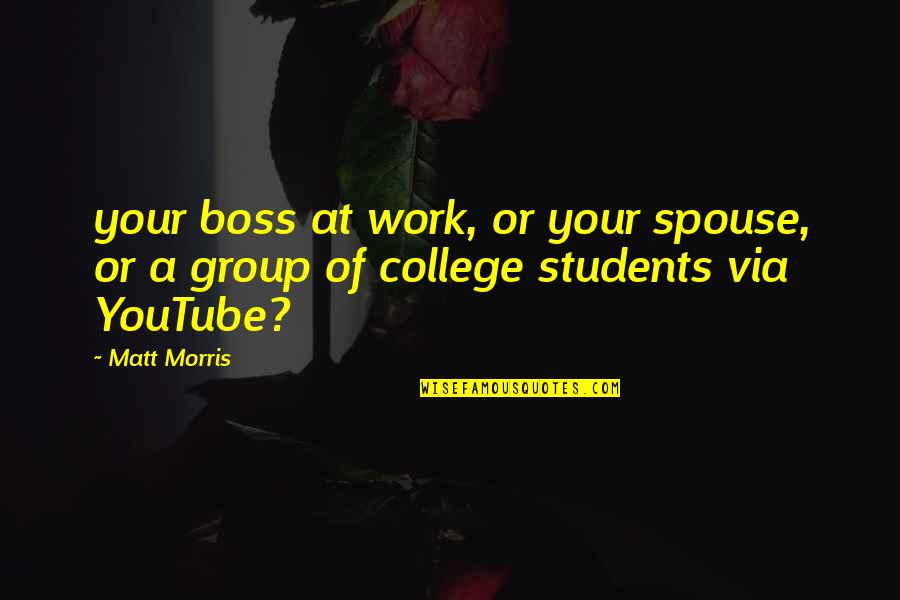 M Rv Nykugl F Quotes By Matt Morris: your boss at work, or your spouse, or