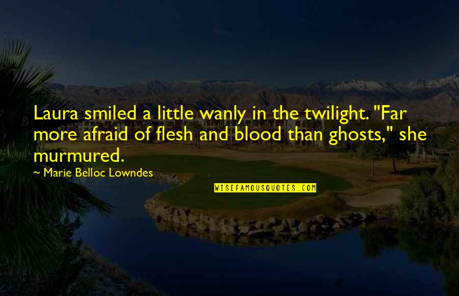 M.s. Lowndes Quotes By Marie Belloc Lowndes: Laura smiled a little wanly in the twilight.