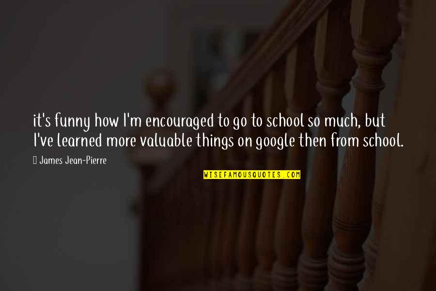 M S Quote Quotes By James Jean-Pierre: it's funny how I'm encouraged to go to M S Quote Quotes By James Jean-Pierre: it's funny how I'm encouraged to go to