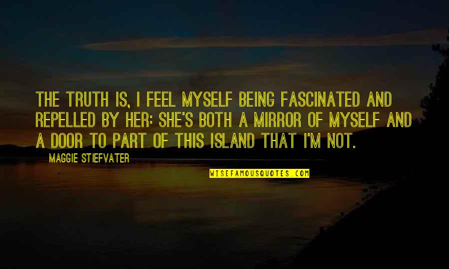 M S Quote Quotes By Maggie Stiefvater: The truth is, I feel myself being fascinated M S Quote Quotes By Maggie Stiefvater: The truth is, I feel myself being fascinated