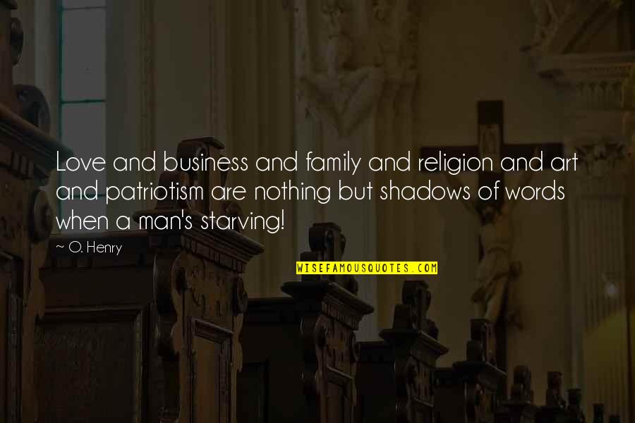 M Shadows Love Quotes By O. Henry: Love and business and family and religion and
