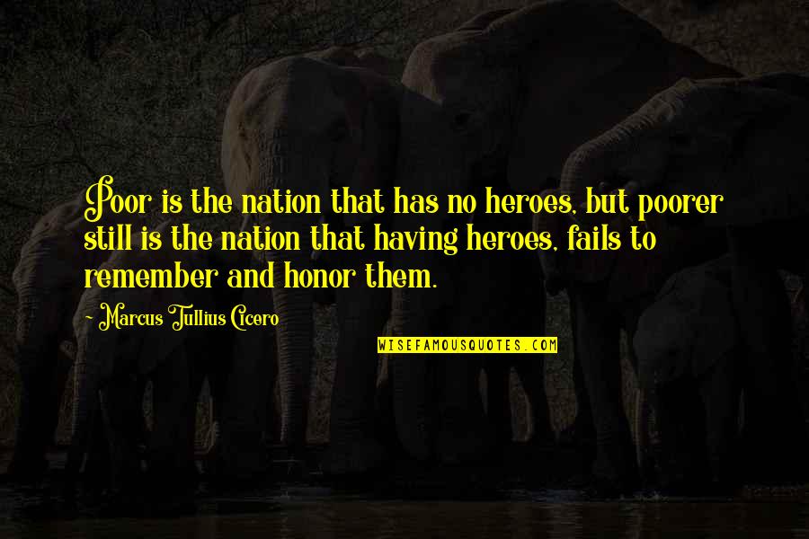 M T Cicero Quotes By Marcus Tullius Cicero: Poor is the nation that has no heroes, M T Cicero Quotes By Marcus Tullius Cicero: Poor is the nation that has no heroes,