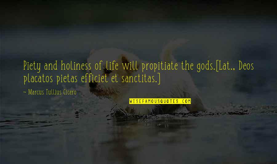 M T Cicero Quotes By Marcus Tullius Cicero: Piety and holiness of life will propitiate the M T Cicero Quotes By Marcus Tullius Cicero: Piety and holiness of life will propitiate the