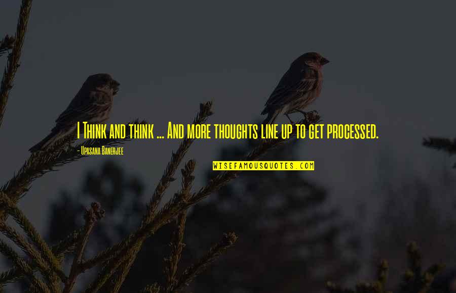 M Tinent Quotes By Upasana Banerjee: I Think and think ... And more thoughts M Tinent Quotes By Upasana Banerjee: I Think and think ... And more thoughts