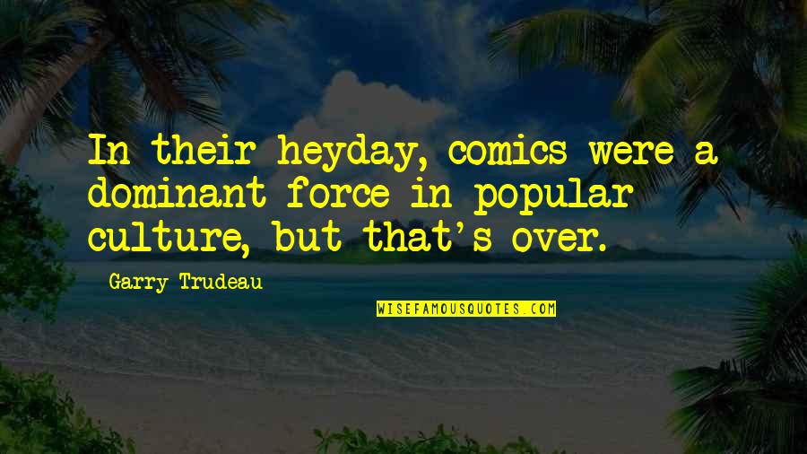 M Tivier Groupe Conseil Inc Quotes By Garry Trudeau: In their heyday, comics were a dominant force