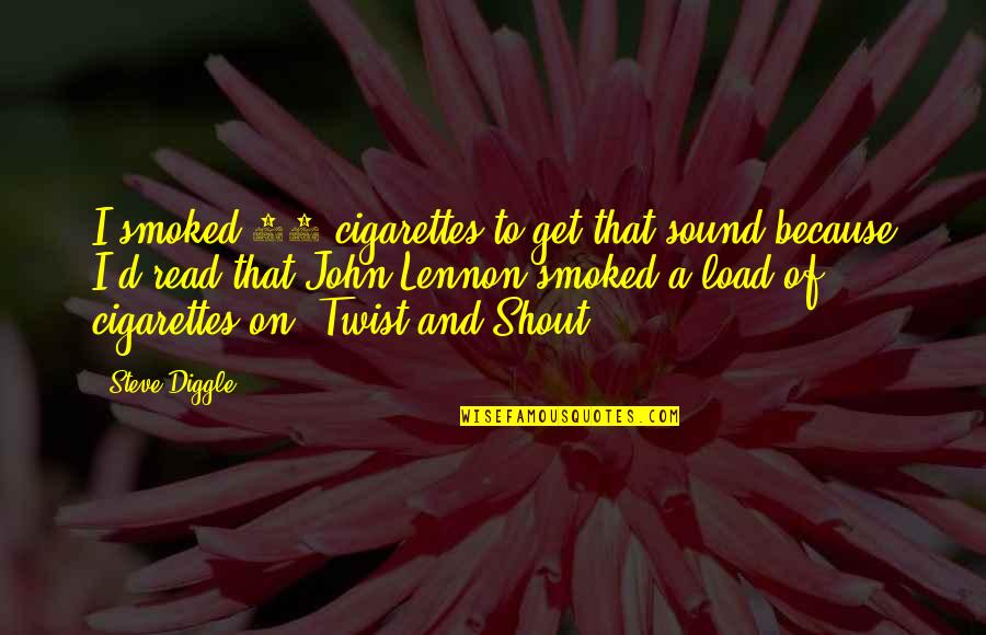 M Tonymie Quotes By Steve Diggle: I smoked 20 cigarettes to get that sound M Tonymie Quotes By Steve Diggle: I smoked 20 cigarettes to get that sound