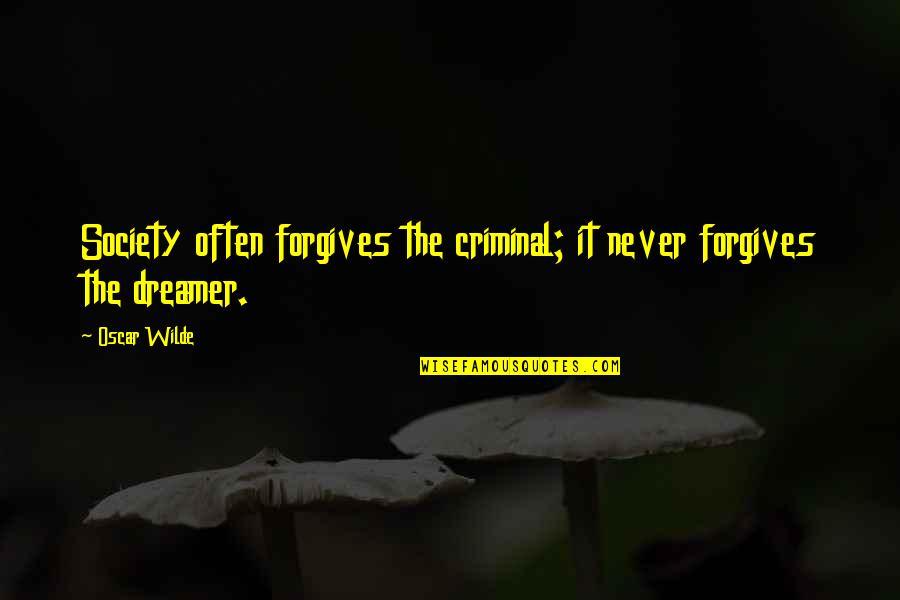 M Traderecske Gy Gyf Rdo Quotes By Oscar Wilde: Society often forgives the criminal; it never forgives