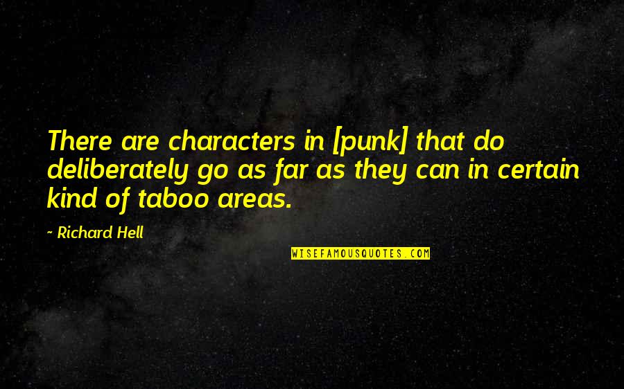 M Tralemez Quotes By Richard Hell: There are characters in [punk] that do deliberately