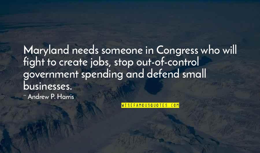 M V A Of Maryland Quotes By Andrew P. Harris: Maryland needs someone in Congress who will fight M V A Of Maryland Quotes By Andrew P. Harris: Maryland needs someone in Congress who will fight