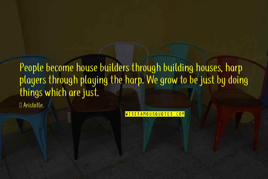 M Z Builders Quotes By Aristotle.: People become house builders through building houses, harp M Z Builders Quotes By Aristotle.: People become house builders through building houses, harp