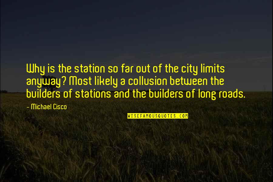 M Z Builders Quotes By Michael Cisco: Why is the station so far out of M Z Builders Quotes By Michael Cisco: Why is the station so far out of
