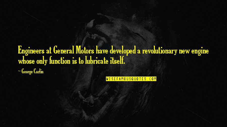 M Z Motors Quotes By George Carlin: Engineers at General Motors have developed a revolutionary