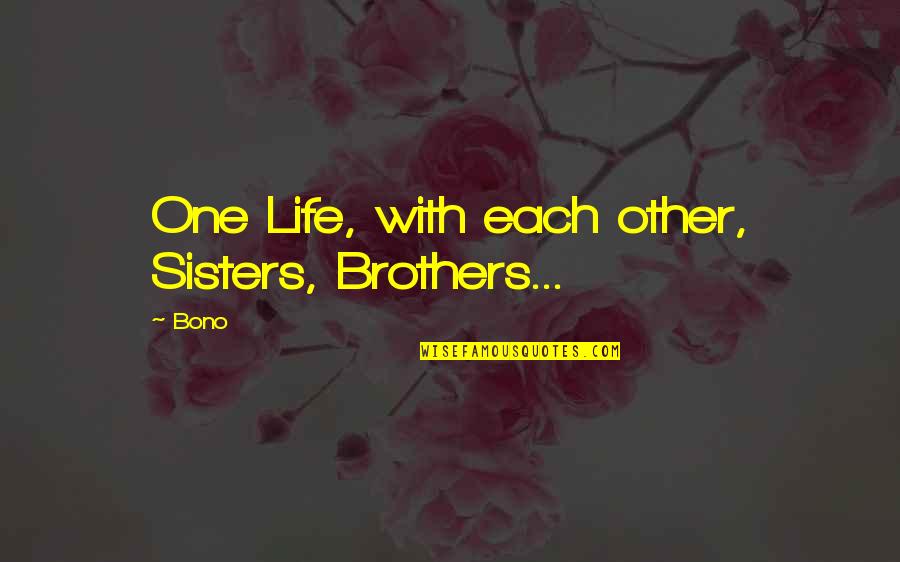M Zekker Ne Demek Quotes By Bono: One Life, with each other, Sisters, Brothers...