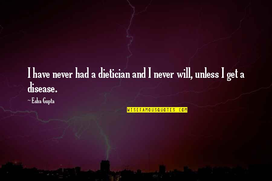 M1a1 Thompson Quotes By Esha Gupta: I have never had a dietician and I