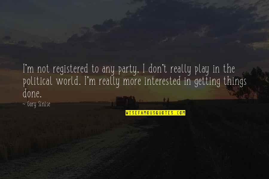 M60 Patton Quotes By Gary Sinise: I'm not registered to any party. I don't M60 Patton Quotes By Gary Sinise: I'm not registered to any party. I don't