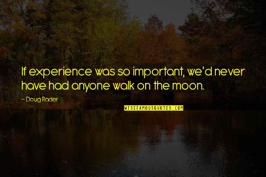 M70 Quotes By Doug Rader: If experience was so important, we'd never have