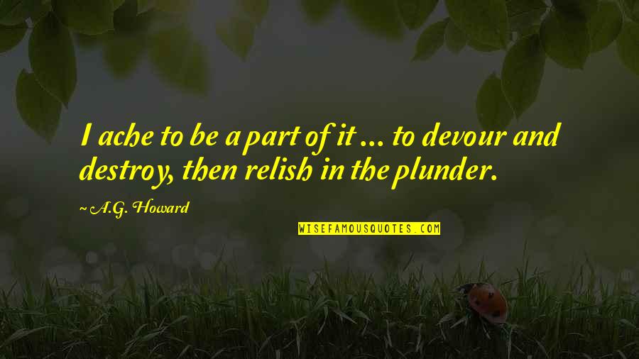 Ma And Pa Quotes By A.G. Howard: I ache to be a part of it