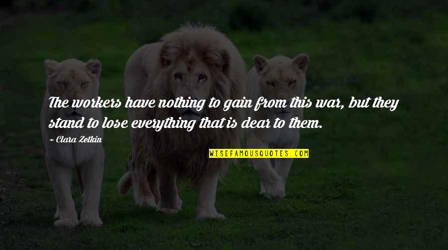 Ma Asis Princas Quotes By Clara Zetkin: The workers have nothing to gain from this Ma Asis Princas Quotes By Clara Zetkin: The workers have nothing to gain from this