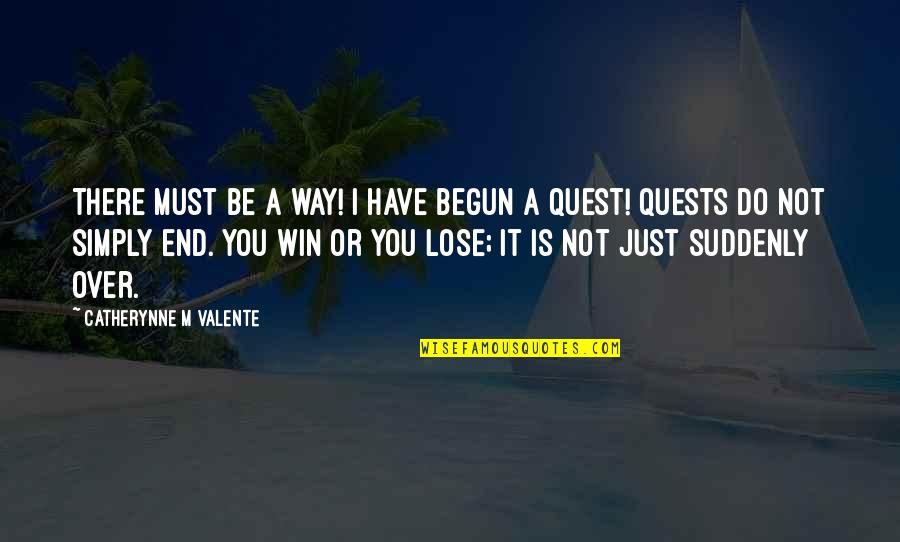 Ma Carte Us Quotes By Catherynne M Valente: There must be a way! I have begun Ma Carte Us Quotes By Catherynne M Valente: There must be a way! I have begun