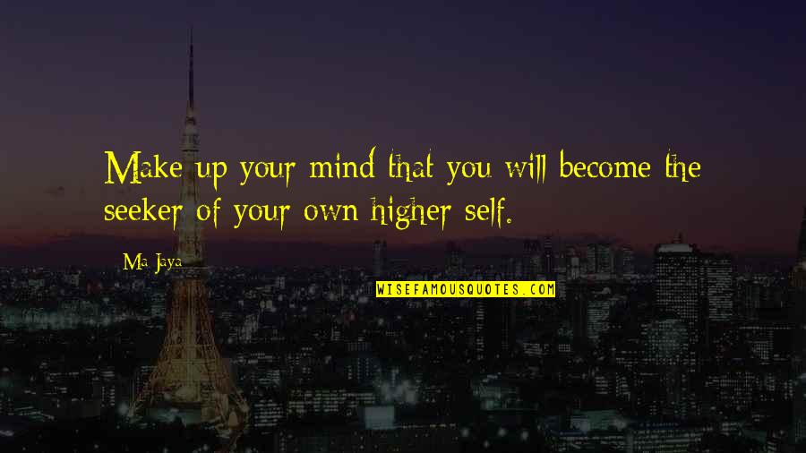 Ma Jaya Quotes By Ma Jaya: Make up your mind that you will become