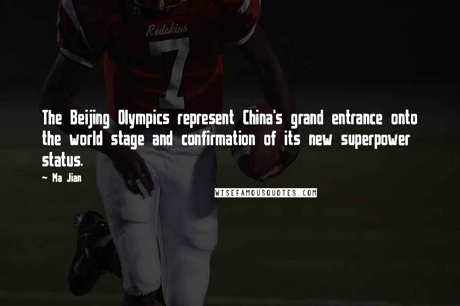 Ma Jian quotes: The Beijing Olympics represent China's grand entrance onto the world stage and confirmation of its new superpower status.