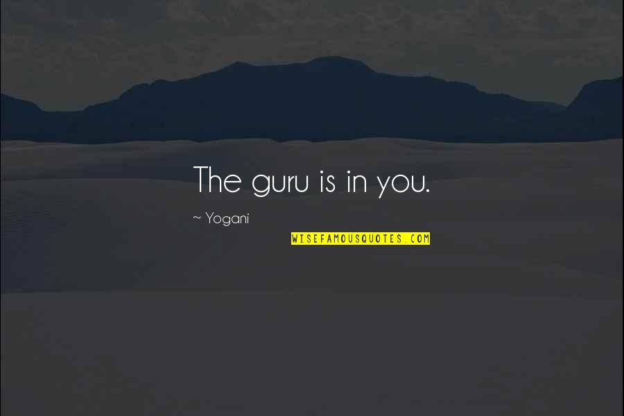 Ma Jinnah Quotes By Yogani: The guru is in you. Ma Jinnah Quotes By Yogani: The guru is in you.