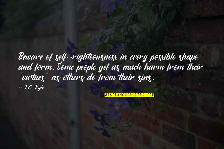 Ma Kettle Quotes By J.C. Ryle: Beware of self-righteousness in every possible shape and