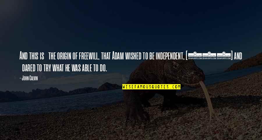 Ma Meatloaf Quotes By John Calvin: And this is the origin of freewill, that Ma Meatloaf Quotes By John Calvin: And this is the origin of freewill, that