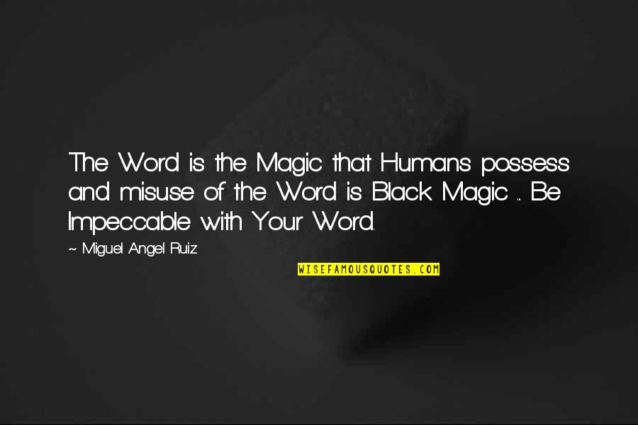 Ma Rainey Black Bottom Quotes By Miguel Angel Ruiz: The Word is the Magic that Humans possess Ma Rainey Black Bottom Quotes By Miguel Angel Ruiz: The Word is the Magic that Humans possess