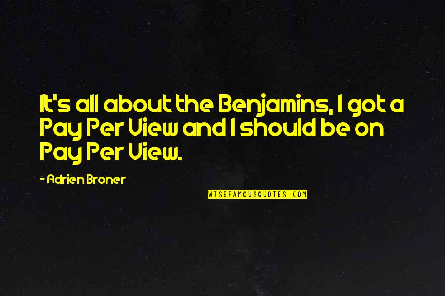 Ma Ying Jeou Quotes By Adrien Broner: It's all about the Benjamins, I got a
