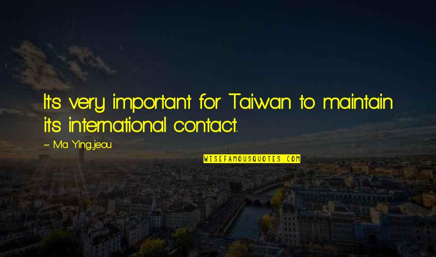 Ma Ying Jeou Quotes By Ma Ying-jeou: It's very important for Taiwan to maintain its