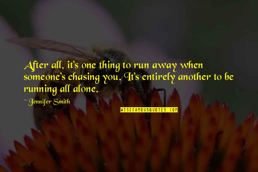 Maa Annapurna Quotes By Jennifer Smith: After all, it's one thing to run away