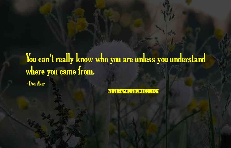 Maa Baap In Urdu Quotes By Don Aker: You can't really know who you are unless