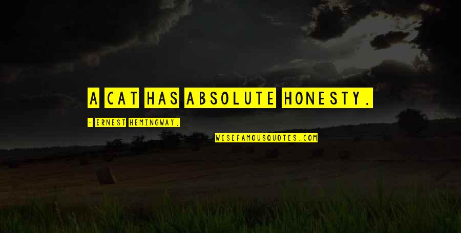 Maa Baap Ko Mat Bhulna Quotes By Ernest Hemingway,: A cat has absolute honesty.