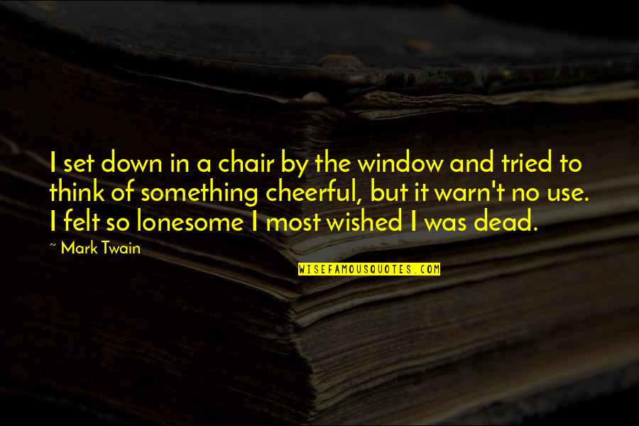 Maa Durga Aarti Quotes By Mark Twain: I set down in a chair by the Maa Durga Aarti Quotes By Mark Twain: I set down in a chair by the