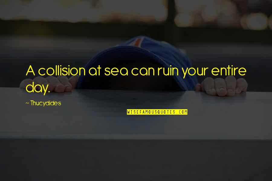 Maa Durga Inspirational Quotes By Thucydides: A collision at sea can ruin your entire Maa Durga Inspirational Quotes By Thucydides: A collision at sea can ruin your entire