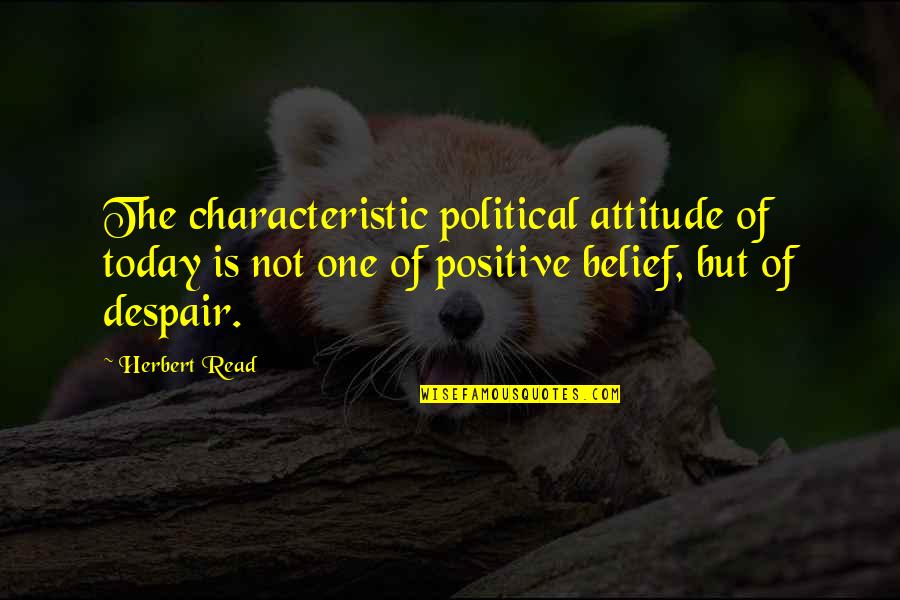 Maa In Urdu Quotes By Herbert Read: The characteristic political attitude of today is not