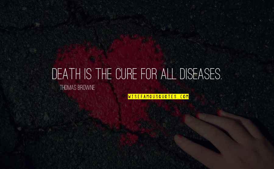Maa Ki Shaan Urdu Quotes By Thomas Browne: Death is the cure for all diseases. Maa Ki Shaan Urdu Quotes By Thomas Browne: Death is the cure for all diseases.