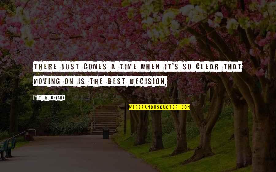 Maaaring Simbolo Quotes By T. R. Knight: There just comes a time when it's so