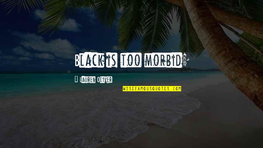 Maack America Quotes By Lauren Oliver: Black is too morbid;