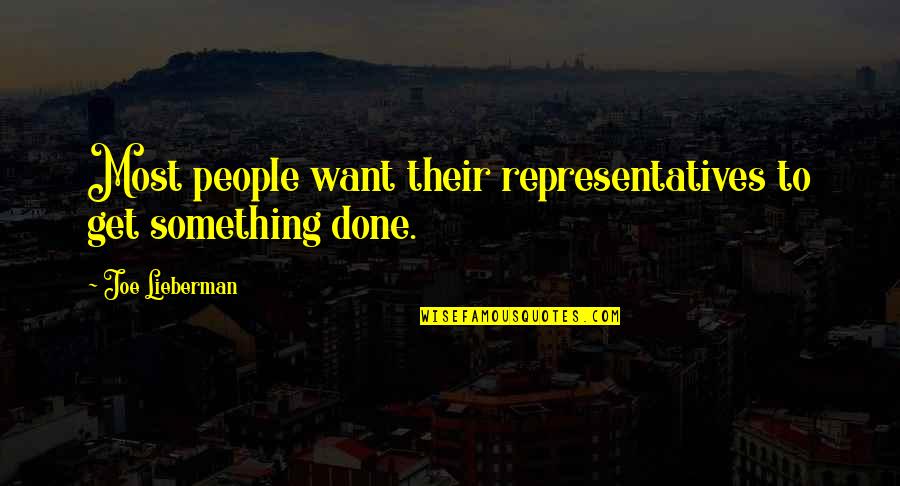 Maadili Mema Quotes By Joe Lieberman: Most people want their representatives to get something