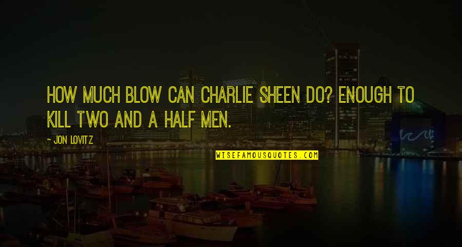Maafi Quotes By Jon Lovitz: How much blow can Charlie Sheen do? Enough
