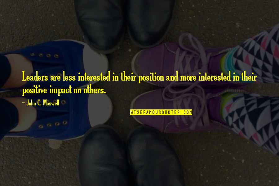 Maaike De Pauw Quotes By John C. Maxwell: Leaders are less interested in their position and