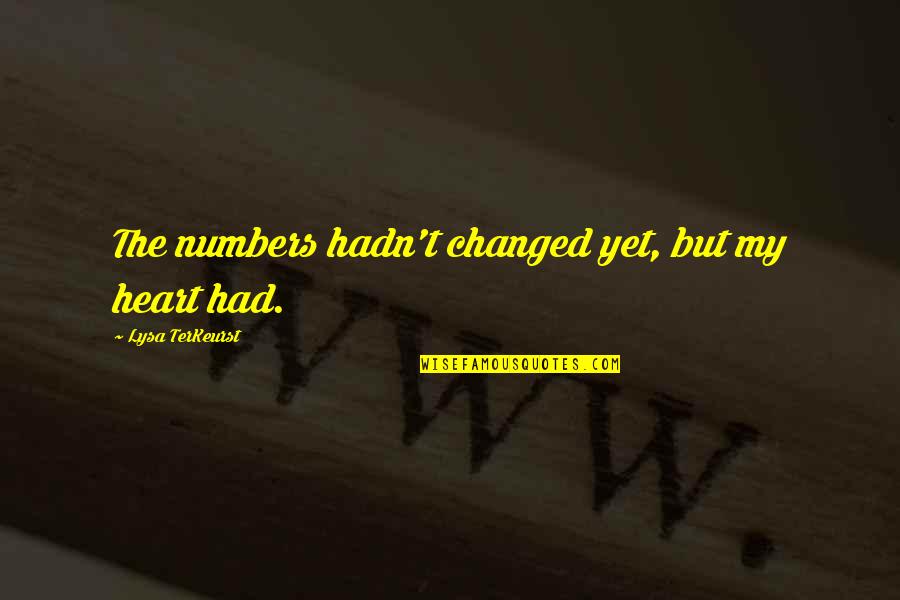 Maaike Jansen Quotes By Lysa TerKeurst: The numbers hadn't changed yet, but my heart