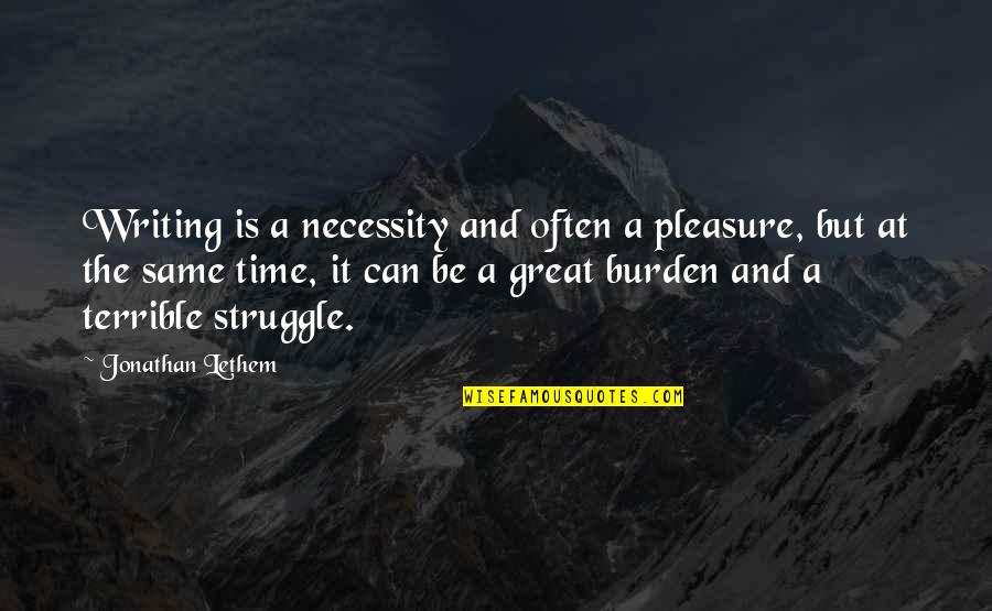 Maailman Ihmeet Quotes By Jonathan Lethem: Writing is a necessity and often a pleasure, Maailman Ihmeet Quotes By Jonathan Lethem: Writing is a necessity and often a pleasure,