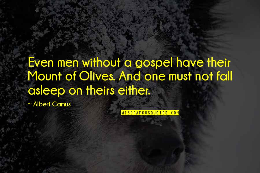 Maajid Singleton Quotes By Albert Camus: Even men without a gospel have their Mount