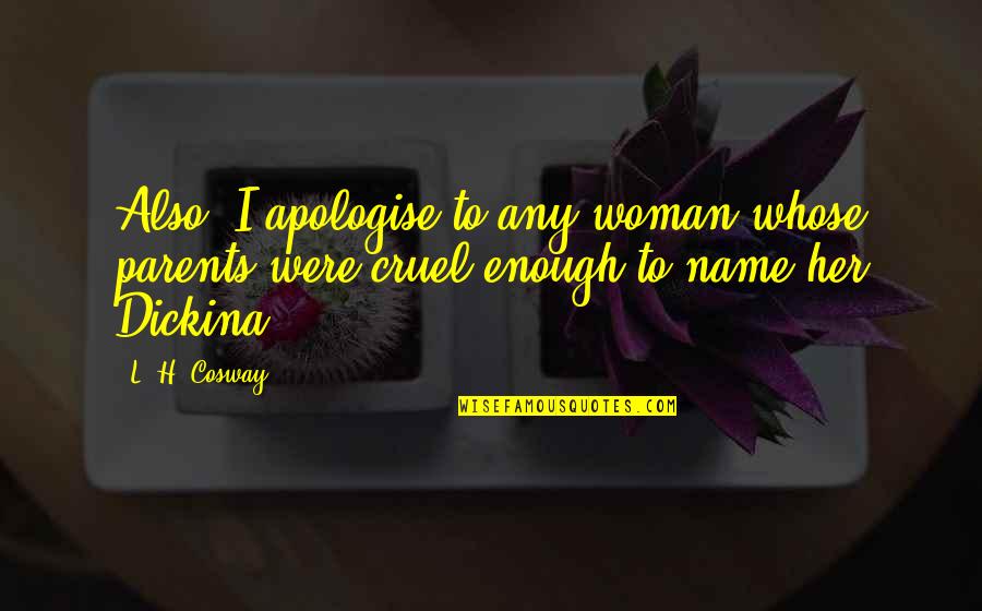 Maal Hijrah Quotes By L. H. Cosway: Also, I apologise to any woman whose parents