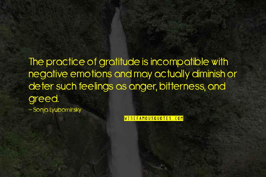 Maalesef Nasil Quotes By Sonja Lyubomirsky: The practice of gratitude is incompatible with negative