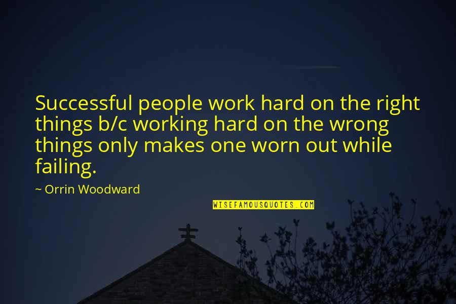 Maalouf Tony Quotes By Orrin Woodward: Successful people work hard on the right things Maalouf Tony Quotes By Orrin Woodward: Successful people work hard on the right things