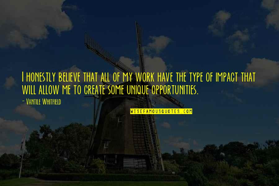 Maalouf Tony Quotes By Vantile Whitfield: I honestly believe that all of my work Maalouf Tony Quotes By Vantile Whitfield: I honestly believe that all of my work